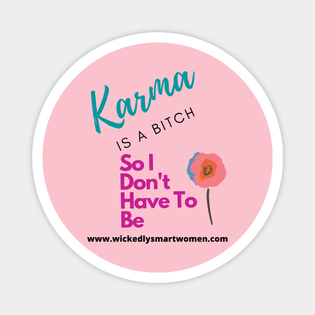 Karma Is A Bitch Style #2 Magnet by Anjel B Hartwell